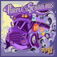 Purple Schoolbus- Movin On