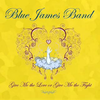 Blue James Band - Give me the Love or Give me the Fight CD