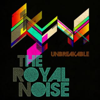 The Royal Noise - Unbreakable