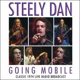 Steely Dan - Going Mobile: Classic 1974 Live Radio Broadcast CD